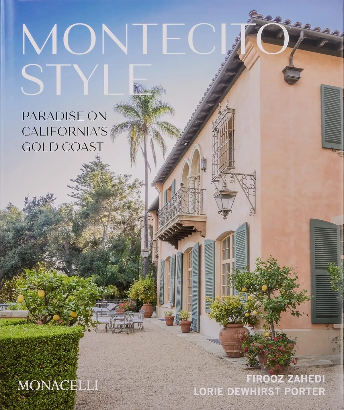 Montecito Style: Paradise on California's Gold Coast by Firooz Zahedi and Lorie Dewhirst Porter