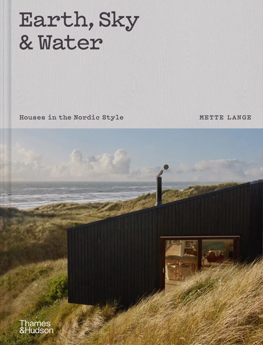 Earth, Sky & Water: Houses in the Nordic Style by Mette Lange and Kenneth Frampton